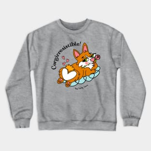 Corgi - rresistible ! Crewneck Sweatshirt